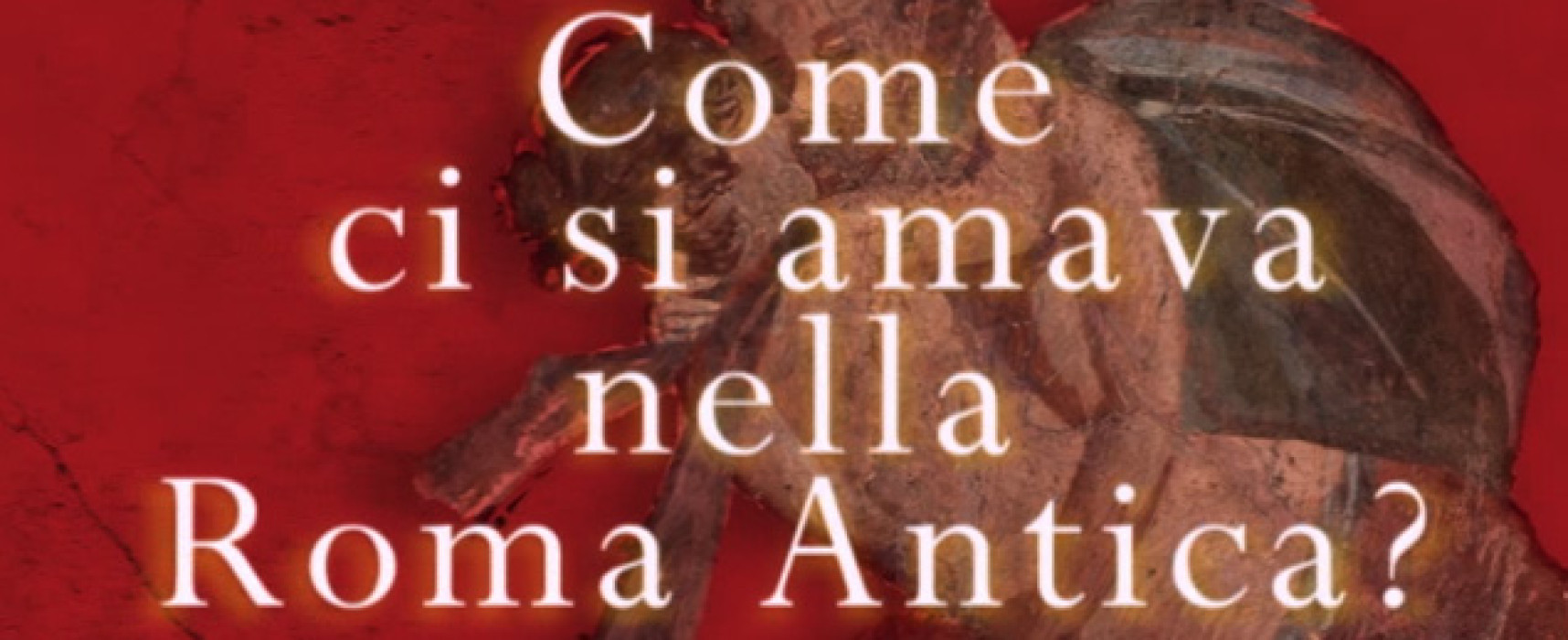 Amore e sesso nell’antica Roma