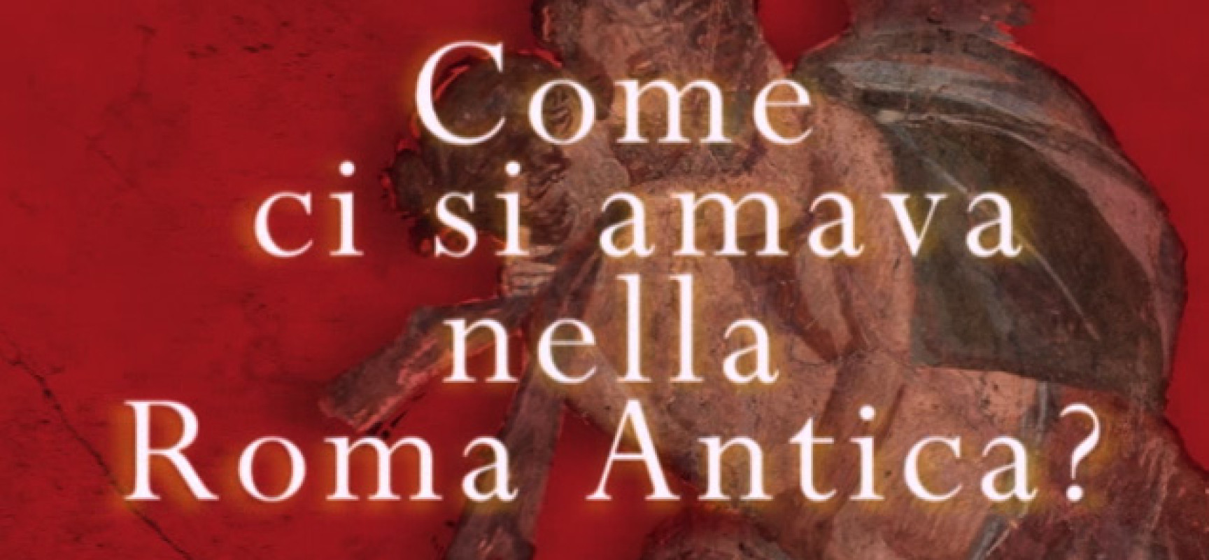 Amore e sesso nell’antica Roma